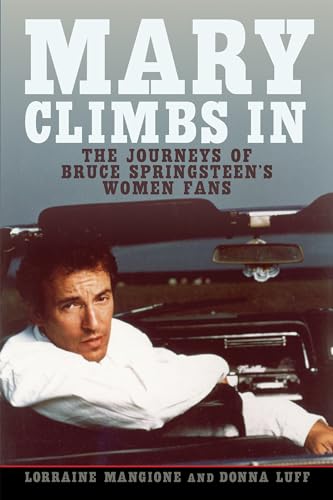 Mary Climbs in: The Journeys of Bruce Springsteen's Women Fans von Rutgers University Press