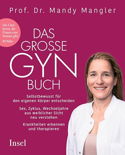 Das große Gynbuch: Selbstbewusst für den eigenen Körper entscheiden. Sex, Zyklus, Wechseljahre aus weiblicher Sicht neu verstehen. Krankheiten erkennen und therapieren
