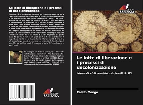 Le lotte di liberazione e i processi di decolonizzazione: Nei paesi africani di lingua ufficiale portoghese (1955-1975) von Edizioni Sapienza
