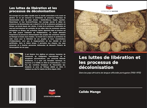 Les luttes de libération et les processus de décolonisation: Dans les pays africains de langue officielle portugaise (1955-1975) von Editions Notre Savoir