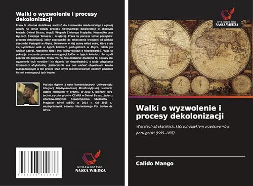Walki o wyzwolenie i procesy dekolonizacji: W krajach afryka¿skich, których j¿zykiem urz¿dowym by¿ portugalski (1955-1975) von Wydawnictwo Nasza Wiedza