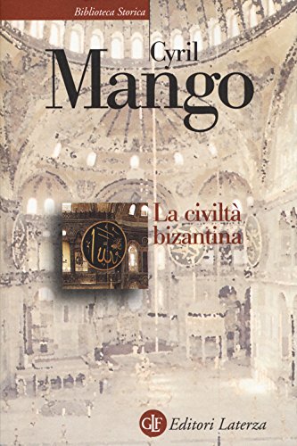 La civiltà bizantina (Biblioteca storica Laterza) von Laterza