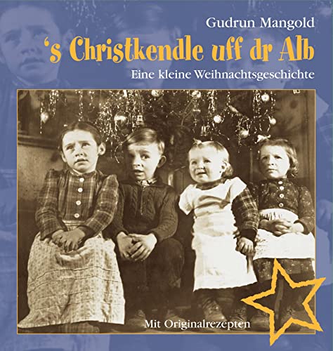 's Christkendle uff dr Alb - Eine kleine Weihnachtsgeschichte - Mit Originalrezepten