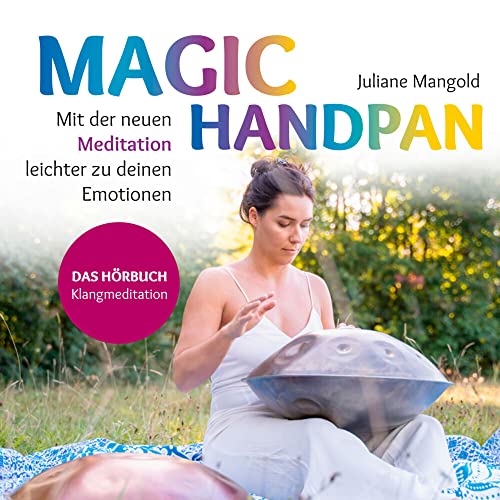 Magic Handpan: Mit der neuen Meditation leichter zu deinen Emotionen