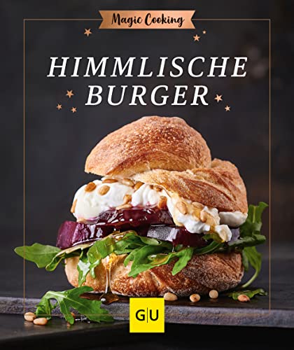 Himmlische Burger (GU Magic Cooking) von GRÄFE UND UNZER Verlag GmbH