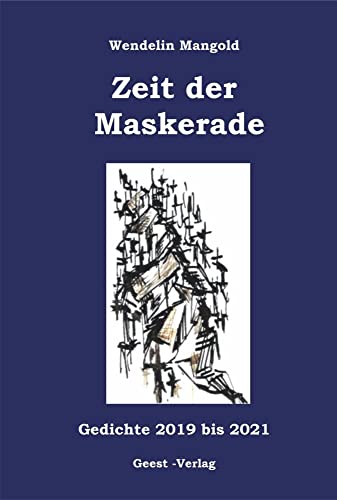 Zeit der Maskerade: Gedichte 2019 bis 2021 Zeit der Maskerade: Gedichte 2019 bis 2021 von Geest-Verlag