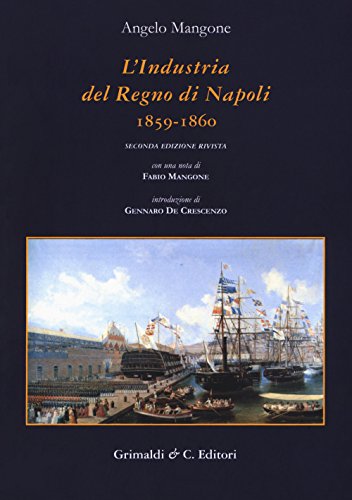 L'industria del Regno di Napoli (1859-1860) (Biblioteca napoletana) von Grimaldi & C.
