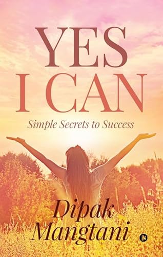 Yes I Can: Simple Secrets to Success