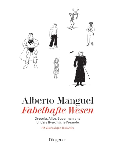 Fabelhafte Wesen: Dracula, Alice, Superman und andere literarische Freunde