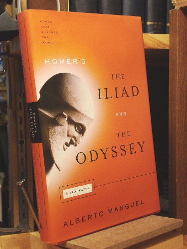 Homer's the Iliad and the Odyssey: A Biography (Books That Changed the World)