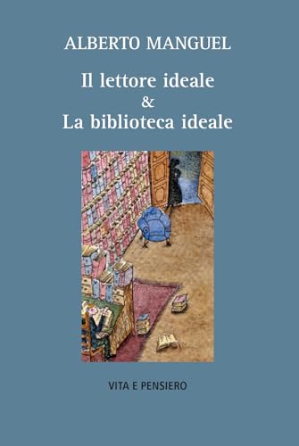 Il lettore ideale & la biblioteca ideale (Varia. Saggistica) von Vita e Pensiero