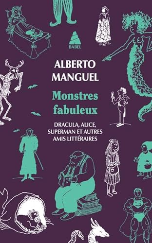 Monstres fabuleux: Dracula, Alice, Superman, et autres amis littéraires