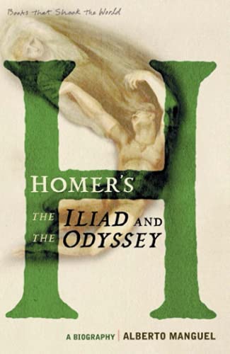 Homer's The Iliad and The Odyssey: A Biography (A Book that Shook the World) (BOOKS THAT SHOOK THE WORLD)