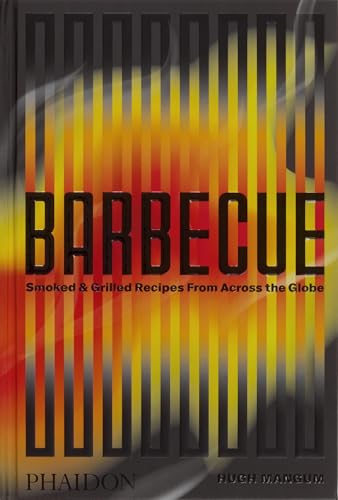Barbecue: Smoked & Grilled Recipes From Across the Globe Barbecue: Smoked & Grilled Recipes From Across the Globe von Phaidon Press