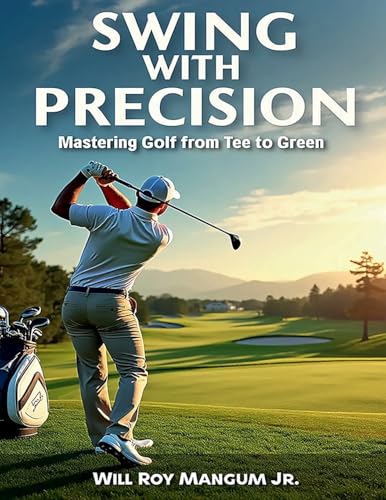 Swing with Precision Mastering Golf from Green to Tee von Lulu.com