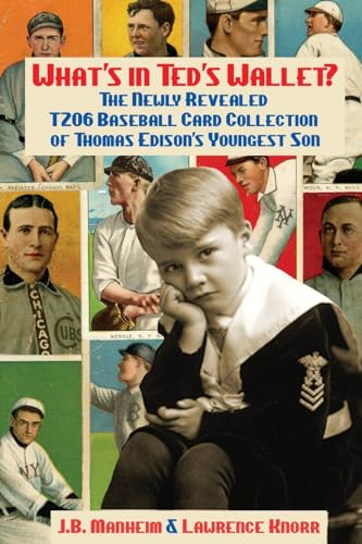 What's In Ted's Wallet?: The Newly Revealed T206 Baseball Card Collection of Thomas Edison's Youngest Son von Sunbury Press, Inc.