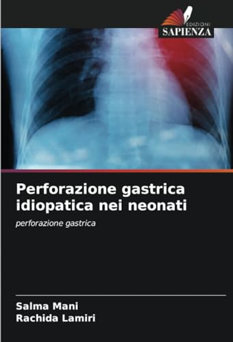 Perforazione gastrica idiopatica nei neonati: perforazione gastrica von Edizioni Sapienza