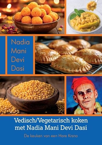 Vedisch/Vegetarisch koken met Nadia Mani Devi Dasi: De keuken van een Hare Krsna von Uitgeverij Boekscout