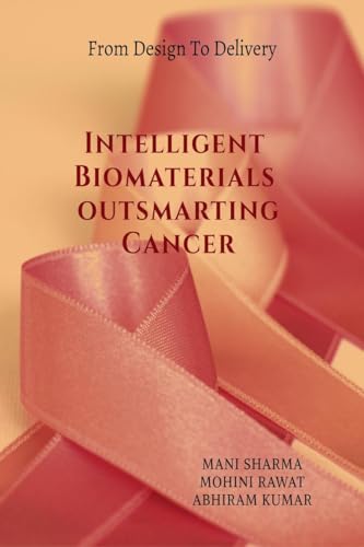 Intelligent Biomaterials outsmarting Cancer: from Design to Delivery von Notion Press