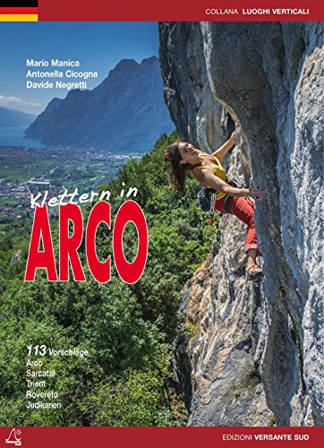 Klettern in Arco (Sarcatal-Trient-Rovereto-Judikarien-Brenta): Neuauflage 2015 (Luoghi verticali)