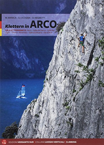 Klettern in Arco: 136 Klettergebiete - Arco - Valle del Sarca - Valle die Laghi - Trento - Rovereto - Valli Giudicarie - Val di Non