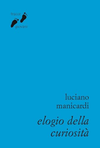 Elogio della curiosità. Contro l’indifferenza (Tracce giovani) von Qiqajon