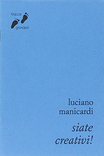 Siate creativi! Il lavoro che crea futuro (Tracce giovani) von Qiqajon