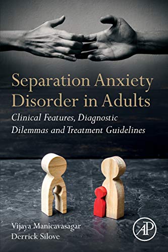 Separation Anxiety Disorder in Adults: Clinical Features, Diagnostic Dilemmas and Treatment Guidelines von Academic Press