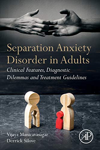 Separation Anxiety Disorder in Adults: Clinical Features, Diagnostic Dilemmas and Treatment Guidelines
