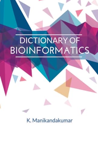 DICTIONARY OF BIOINFORMATICS DICTIONARY OF BIOINFORMATICS von MJP Publishers