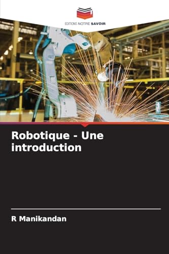 Robotique - Une introduction: DE von Editions Notre Savoir