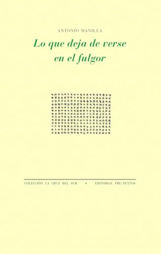 Lo que deja de verse en el fulgor (La Cruz del Sur, Band 1926) von Editorial Pre-Textos