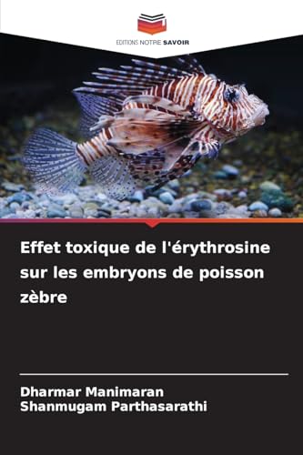 Effet toxique de l'érythrosine sur les embryons de poisson zèbre von Editions Notre Savoir