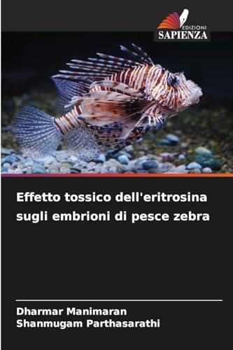 Effetto tossico dell'eritrosina sugli embrioni di pesce zebra von Edizioni Sapienza