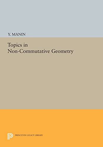 Topics in Non-Commutative Geometry (Princeton Legacy Library) von Princeton University Press