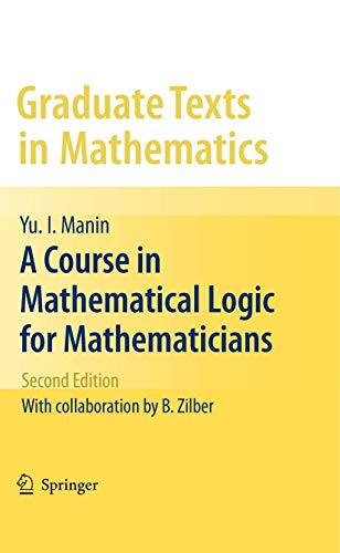 A Course in Mathematical Logic for Mathematicians: Second Edition (Graduate Texts in Mathematics, Band 53)