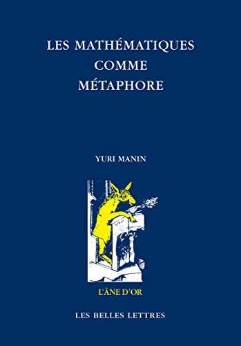 Les Mathematiques Comme Metaphore: Essais Choisis (L'ane D'or, 70, Band 70) von Les Belles Lettres