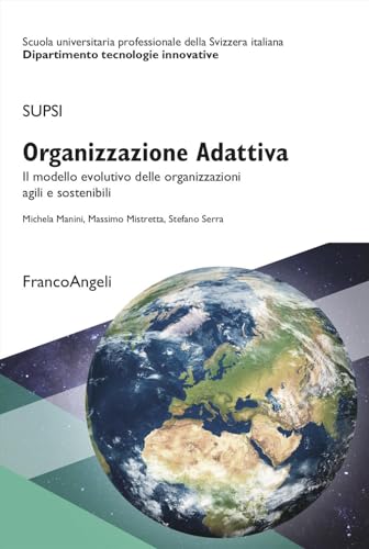 Organizzazione Adattiva. Il modello evolutivo delle organizzazioni agili e sostenibili (Formazione, professione e innovazione) von Franco Angeli