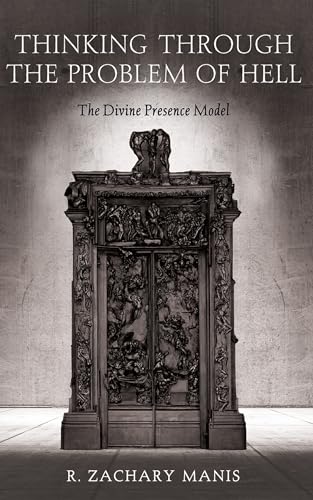 Thinking Through the Problem of Hell: The Divine Presence Model Thinking Through the Problem of Hell: The Divine Presence Model von Cascade Books