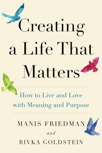 Creating a Life That Matters: How to Live and Love with Meaning and Purpose von It’s Good to Know Publishing
