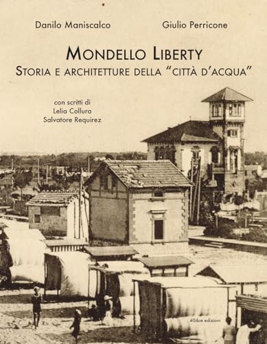Mondello Liberty. Storia e architetture della «città d'acqua» von 40due Edizioni