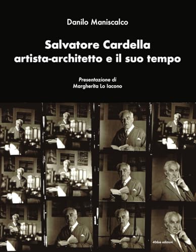Salvatore Cardella artista-architetto e il suo tempo von 40due Edizioni