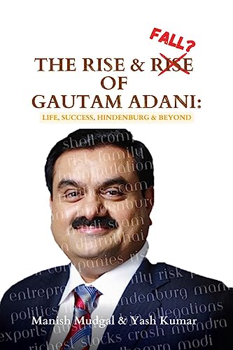 The Rise & Fall? of Gautam Adani: Success, Politics, Hindenburg & Beyond von Notion Press