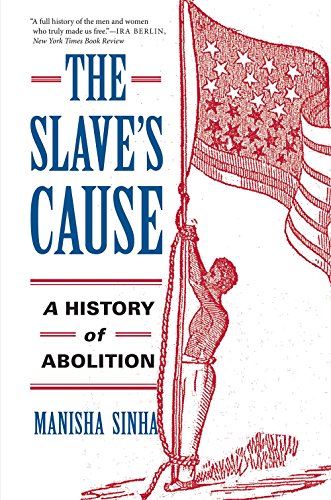 The Slave's Cause: A History of Abolition von Yale University Press