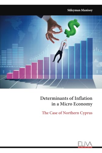 Determinants of Inflation in a Micro Economy: The Case of Northern Cyprus von Eliva Press