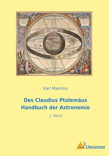 Des Claudius Ptolemäus Handbuch der Astronomie: 1. Band