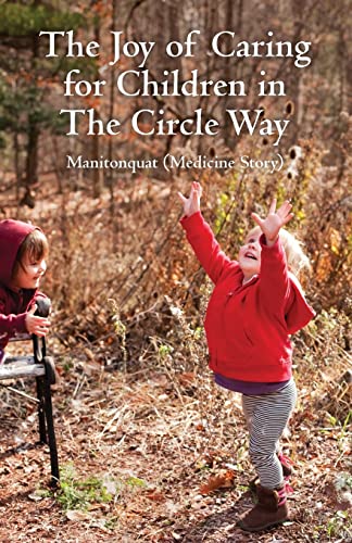 The Joy of Caring for Children in The Circle Way: It Takes a Child to Raise a Village von CREATESPACE