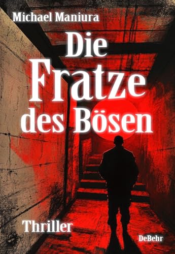 Die Fratze des Bösen - Thriller von Verlag DeBehr