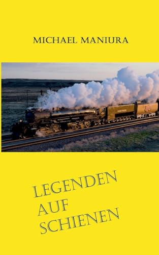 Legenden auf Schienen: Geschichten rund um Big Boy und T-1 von BoD – Books on Demand