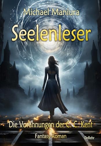 Seelenleser - Die Vorahnungen der C. C. Kent - Fantasy-Roman von Verlag DeBehr